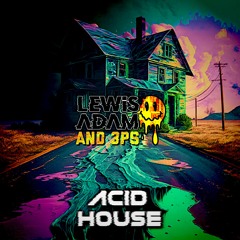 Lewis Adam & 3PS - Acid House (FREE DOWNLOAD)