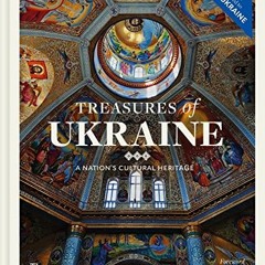 [Read] EBOOK 💓 Treasures of Ukraine: A Nation's Cultural Heritage by  Andrey Kurkov,