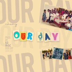 Our Day (Prod. By Kid MvGiC)