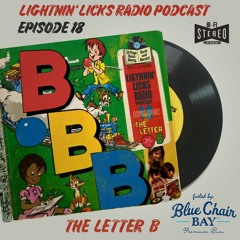 Ligthnin' Licks Radio EP18: The Letter B