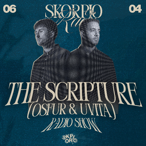 Skorpio Radio Show by The Scripture (Osfur & Uvita) 06.04.2025