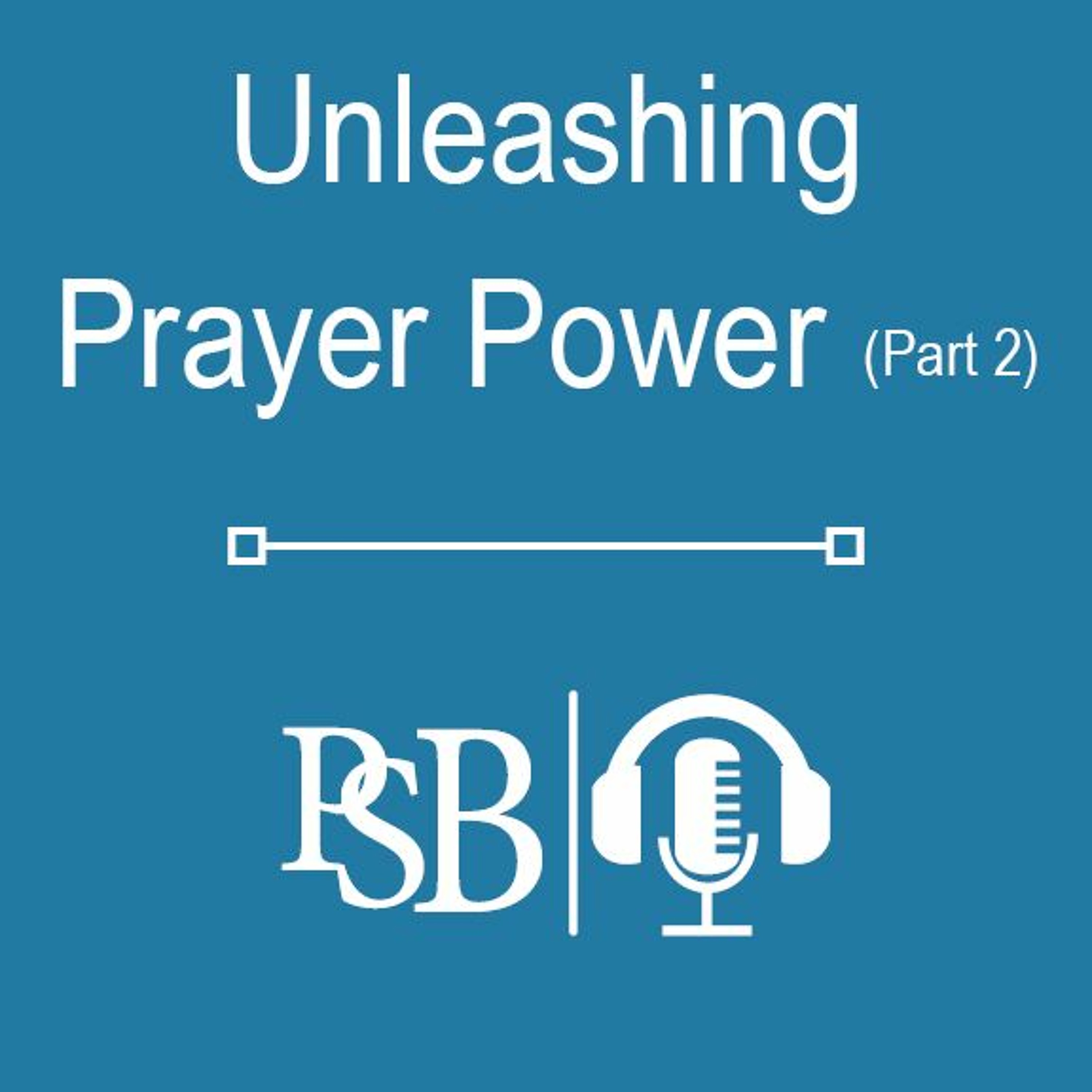 238 | Unleashing Prayer Power: 2 of 2 (with Brett Hickey) episode artwork