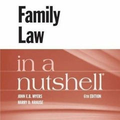 READ EPUB KINDLE PDF EBOOK Family Law in a Nutshell (Nutshells) by  John E.B. Myers &