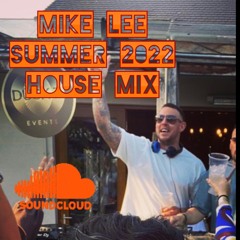 Mike Lee - Summer 2022 House Mix