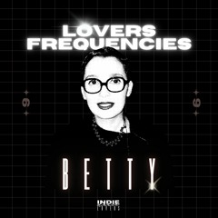 Lovers Frequencies | #9 Betty