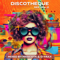 Mascota x D-Trax - Discotheque Mix vol.2