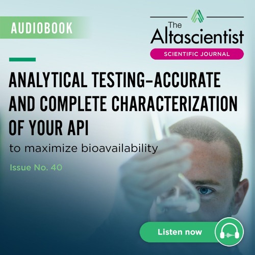 Issue 40 — Analytical Testing: Maximizing API Bioavailability