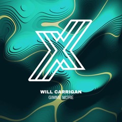 WILL CARRIGAN - Gimme More [FREE DOWNLOAD]