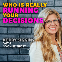 Who Is Really Running Your Decisions? w/ YvonneTrost