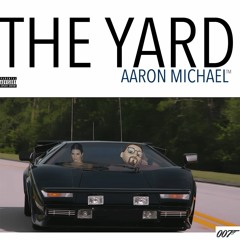 The Yard - AARON MICHAEL [Produced by: 🎹EASTBIRD]
