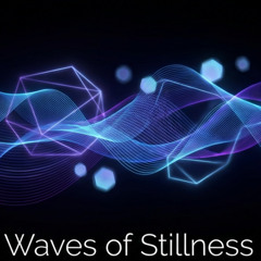 Waves of Stillness