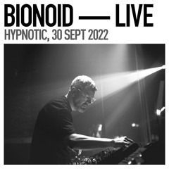 Bionoid — Live / Hypnotic, 30 Sept 2022