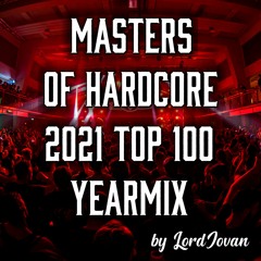 MASTERS of HARDCORE 2021 YEARMIX top 100 (all songs mixed) by LordJovan