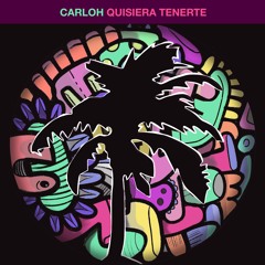 Carloh - Quisiera Tenerte