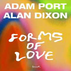 Adam Port & Alan Dixon - Forms Of Love (Keinemusik 061)
