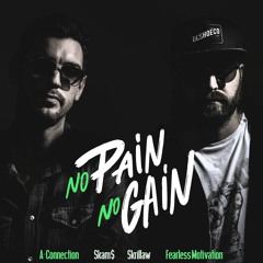 No Pain No Gain (Feat. Skam, Skrilla & Fearless Motivation)