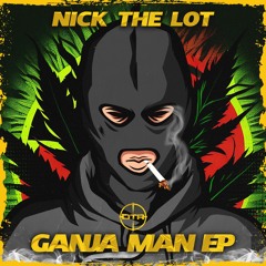 Nick The Lot - Ganja Man (OUT NOW)