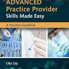 Access EPUB 🖊️ Advanced Practice Provider Skills Made Easy: A Practice Guideline by