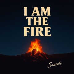 I Am the Fire