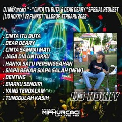 DJ MifKurcaci ™ - " CINTA ITU BUTA & DEAR DEARY " SPESIAL REQUEST [LIO HOKKY] V2 FUNKOT TILLDROP TER
