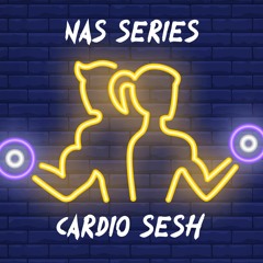 Nas Series - Cardio Sesh (Dance Hits) + 5min Warmup