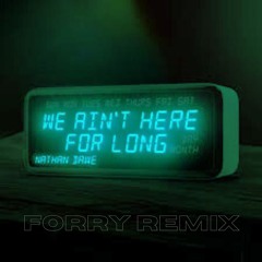 Forry - We Ain't Here For Long