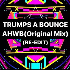 Trumpst A Bounce - AHWB  (Original mix)(RE-EDIT).mp3