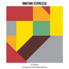 Losing You (Somelee Remix) [Routine Espresso Recordings]