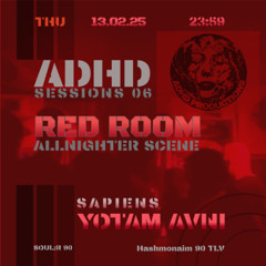 ADHD SESSIONS 06 - RED ROOM (w/YOTAM AVNI) - SAPIENS