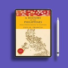 History of the Philippines: From Indios Bravos to Filipinos . Free of Charge [PDF]