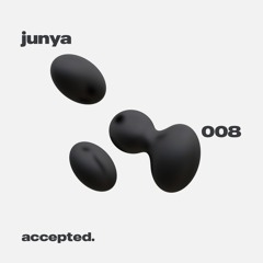 accepted. 008 | Junya