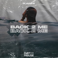 KAWHI - Back 2 Me