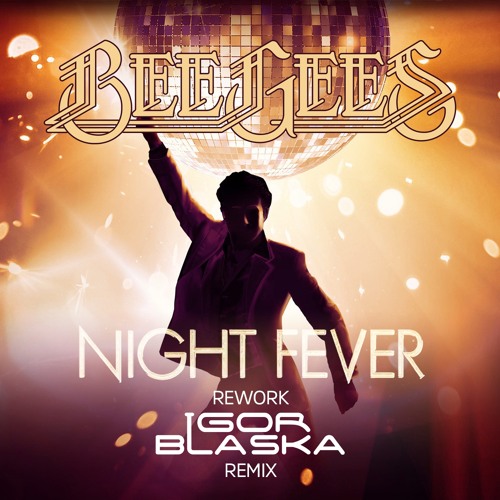Night Fever (Igor Blaska Remix) - Bee Gees