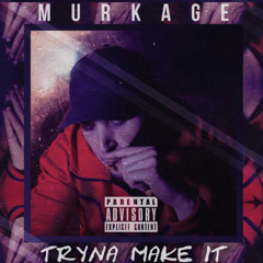 MURKAGE - Tryna Make It