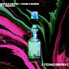 SAUCE NEFAK - PYREX SWING FT. DINERO ( ToXid Remix )