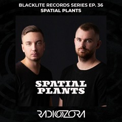 SPATIAL PLANTS | Blacklite Records series Ep. 36 | 13/07/2021