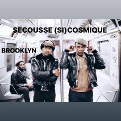 BROOKLYN    SECOUSSE (SI)COSMIQUE