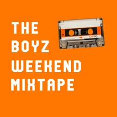 The Boyz Weekend Mixtape