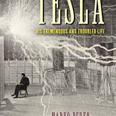 [Get] EBOOK 📍 Tesla: His Tremendous and Troubled Life by  Marko Perko &  Stephen M S