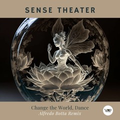 𝐏𝐑𝐄𝐌𝐈𝐄𝐑𝐄: Sense Theater - Change The World, Dance (Alfredo Botta Remix) [Camel VIP Records]