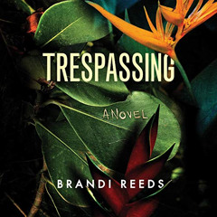 GET KINDLE 💛 Trespassing: A Novel by  Brandi Reeds,Kristin Watson Heintz,Brilliance