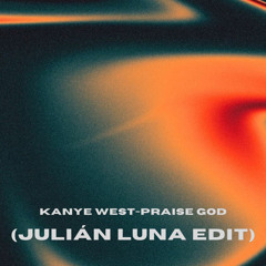 Kanye West - Praise God (Julian Luna Edit)[FREE DOWNLOAD]