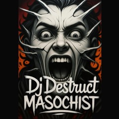 Dj Destruct - Masochist (Experimental Techno).wav