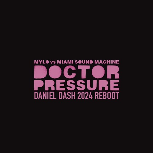 MYLO X MIAMI SOUND MACHINE - DR PRESSURE (DANIEL DASH 2024 REBOOT)