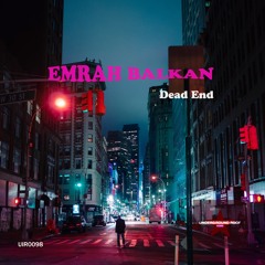 Emrah Balkan - Dead End (Original Mix) [Underground Roof Records]