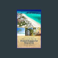 [READ EBOOK]$$ 📕 Alles, was Sie über die Dominikanische Republik wissen müssen (German Edition) ^D