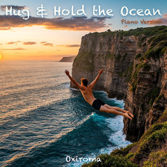 Hug & Hold the Ocean (Piano Version)
