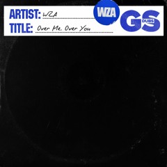 WZA - Over Me, Over You (Dubbed)