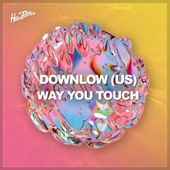 Way You Touch (Radio Edit) [Hood Politics]