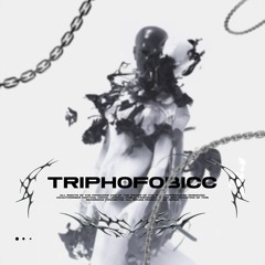 Triphofobicc